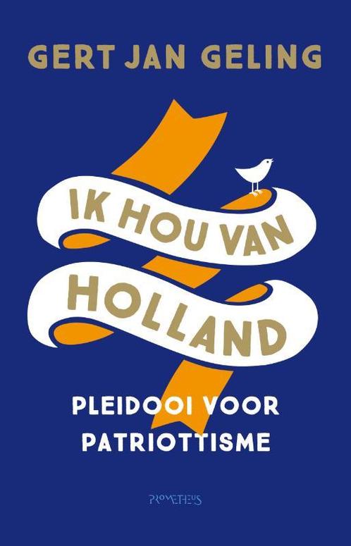 Ik hou van Holland 9789044643831 Gert Jan Geling, Boeken, Wetenschap, Gelezen, Verzenden
