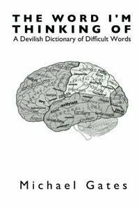 The Word I'm Thinking Of: A Devilish Dictionary of Difficult, Boeken, Woordenboeken, Zo goed als nieuw, Verzenden