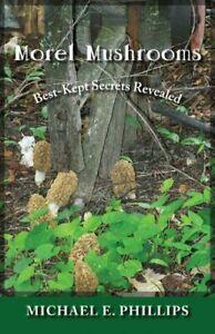 Morel Mushrooms: Best-Kept Secrets Revealed. Phillips   New, Boeken, Natuur, Zo goed als nieuw, Verzenden