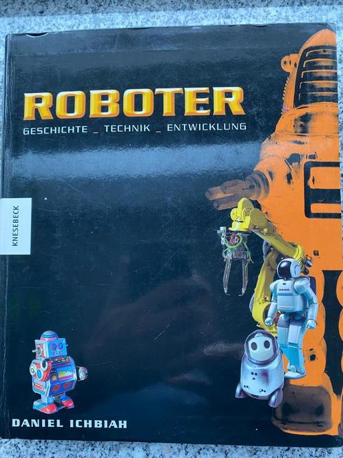 Roboter : Geschichte, Technik, Entwicklung (Daniel Ichbiah), Boeken, Techniek, Overige onderwerpen, Gelezen, Verzenden