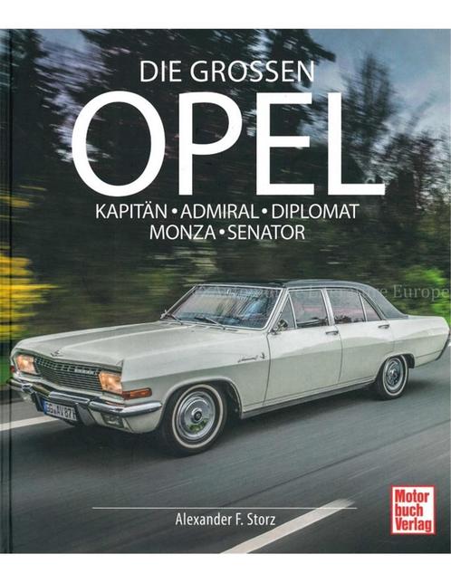 DIE GROSSEN OPEL: KAPITÄN, ADMIRAL, DIPLOMAT, MONZA,, Boeken, Auto's | Boeken, Opel