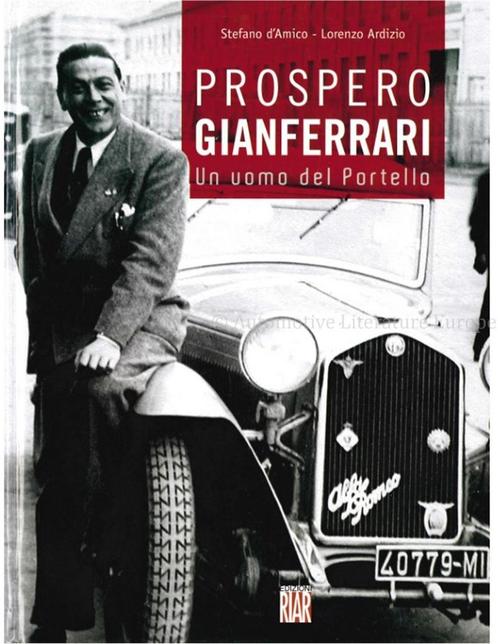 PROSPERO GIANFERRARI, UN UOMO DEL PORTELLO, Boeken, Auto's | Boeken, Alfa Romeo