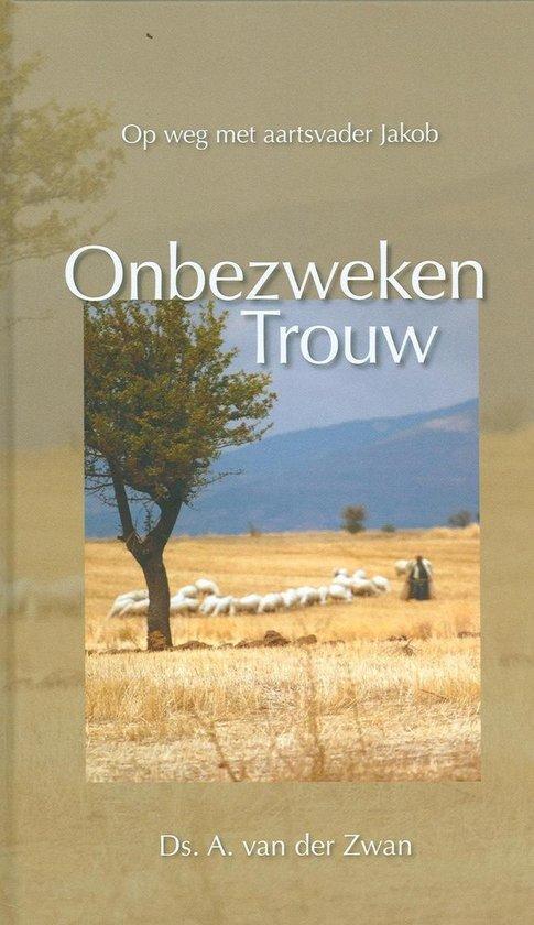 Zwan, Onbezweken trouw 9789033607905 A. van der Zwan, Boeken, Godsdienst en Theologie, Gelezen, Verzenden