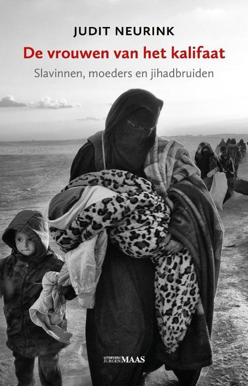 De vrouwen van het kalifaat 9789491921148 Judit Neurink, Boeken, Geschiedenis | Wereld, Gelezen, Verzenden