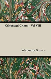 Celebrated Crimes - Vol VIII, Dumas, Alexandre   ,,, Boeken, Biografieën, Zo goed als nieuw, Verzenden