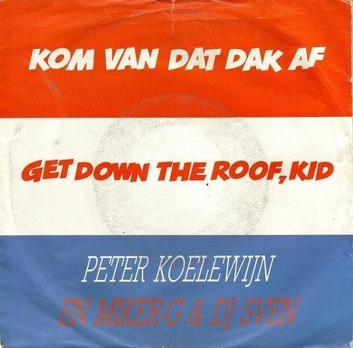 Peter Koelewijn En MC Miker G. & DJ Sven - Kom Van Dat Dak A, Cd's en Dvd's, Vinyl | Rock, Gebruikt, Ophalen of Verzenden