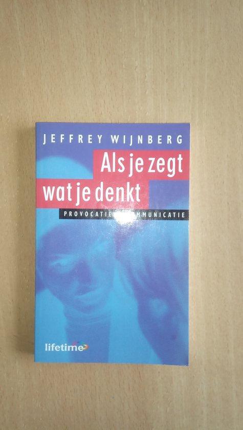 Als Je Zegt Wat Je Denkt 9789021586083 Jeffrey Wijnberg, Boeken, Psychologie, Gelezen, Verzenden