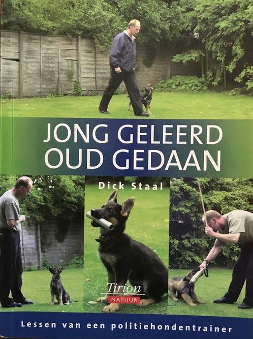 Jong Geleerd Oud Gedaan 9789052104867 Dick Staal, Boeken, Dieren en Huisdieren, Gelezen, Verzenden
