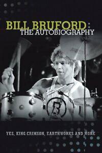 Bill Bruford: The Autobiography. Yes, King Crim. Bruford,, Boeken, Biografieën, Zo goed als nieuw, Verzenden