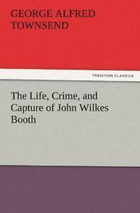 The Life, Crime, and Capture of John Wilkes Booth.by, Boeken, Biografieën, Zo goed als nieuw, Verzenden