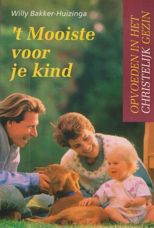 Mooiste Voor Je Kind 9789060159538 Willy Bakker-Huizinga, Boeken, Studieboeken en Cursussen, Gelezen, Verzenden