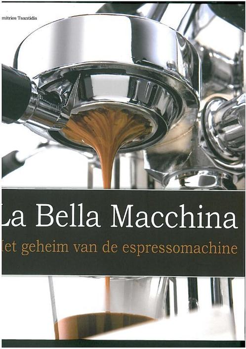 La Bella Macchina 9789045649108 Dimitrios Tsantidis, Boeken, Kookboeken, Gelezen, Verzenden