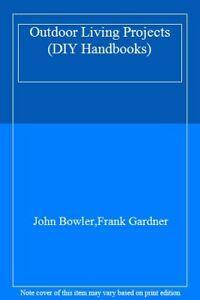 Outdoor Living Projects (DIY Handbooks) By John Bowler,Frank