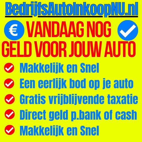 Snel Geld Nodig? * BedrijfsAuto Inkoop * Vandaag Nog Geld, Auto diversen, Auto Inkoop