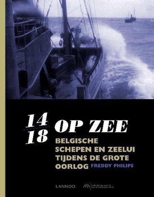 14-18 op zee - Belgische schepen en zeelui tijdens de grote, Boeken, Geschiedenis | Wereld, Gelezen, Verzenden