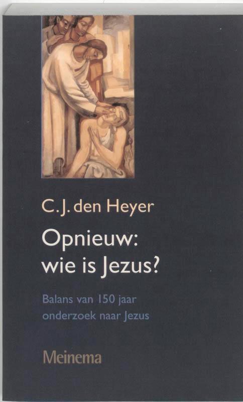 Opnieuw : wie is Jezus? 9789021139074 Cees den Heyer, Boeken, Godsdienst en Theologie, Gelezen, Verzenden