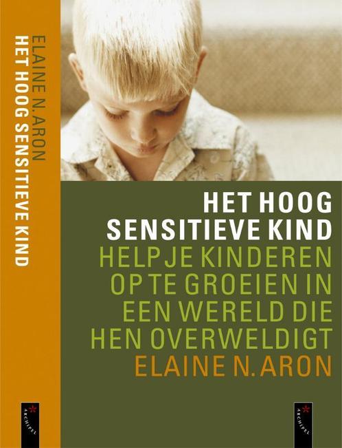 Hoog Sensitieve Kind 9789063051181 Elaine N. Aron, Boeken, Psychologie, Gelezen, Verzenden