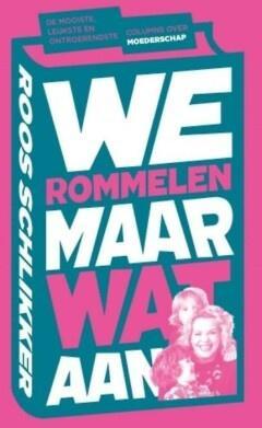 We rommelen maar wat aan (9789021564043, Roos Schlikker), Boeken, Zwangerschap en Opvoeding, Verzenden