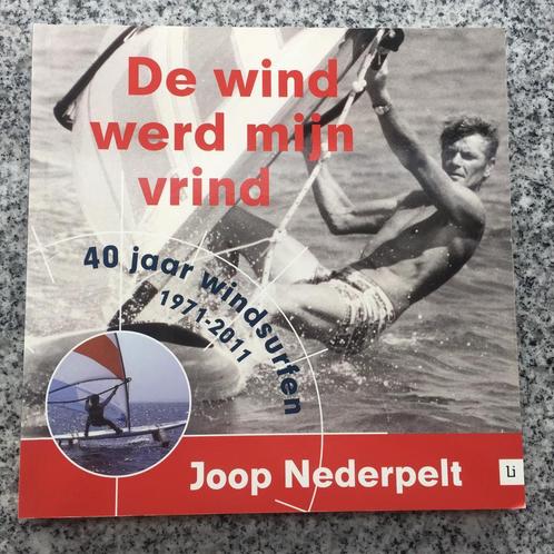 De wind werd mijn vrind. Surfen (Joop Nederpelt), Boeken, Sportboeken, Watersport en Hengelsport, Gelezen, Verzenden