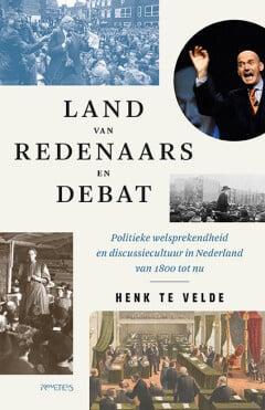 Land van redenaars en debat (9789044657784, Henk te Velde), Boeken, Geschiedenis | Wereld, Nieuw, Verzenden