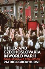 Hitler and Czechoslovakia in World War II 9781350160095, Verzenden, Zo goed als nieuw, Patrick Crowhurst