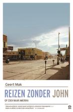 Reizen zonder John 9789046707623 Geert Mak, Verzenden, Gelezen, Geert Mak