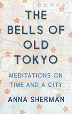 9781250206404 The Bells of Old Tokyo Anna Sherman, Boeken, Biografieën, Nieuw, Anna Sherman, Verzenden
