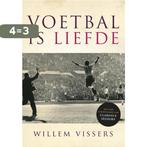 Voetbal is liefde 9789020420159 Willem Vissers, Verzenden, Zo goed als nieuw, Willem Vissers