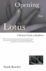 Opening the lotus: a womans guide to Buddhism by Sandy, Gelezen, Sandy Boucher, Verzenden