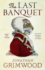 The Last Banquet 9780857868817 Jonathan Grimwood, Verzenden, Zo goed als nieuw, Jonathan Grimwood