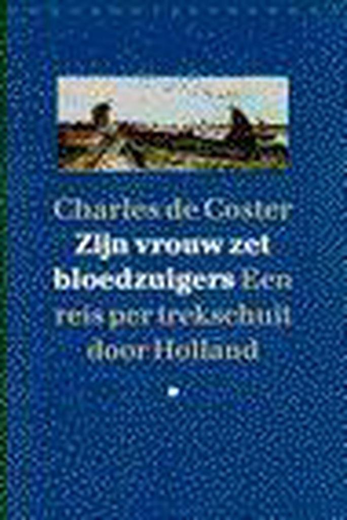 Zyne vrouw zet bloedzuigers 9789028417991 Charles de Coster, Boeken, Romans, Gelezen, Verzenden