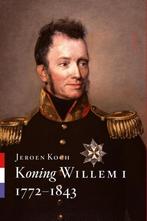 Koning Willem I 1772-1843 / Koningsbiografieën / 1, Verzenden, Zo goed als nieuw, Jeroen Koch