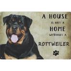 Wandbord Honden - A House Is Not A Home Without A Rottweiler, Dieren en Toebehoren, Ophalen of Verzenden, Nieuw