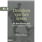 Dronken van het leven A. den Doolaard 9789045013695, Boeken, Verzenden, Gelezen, Hans Olink