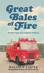 Great Bales of Fire: More Tales of a Country Fireman,, Gelezen, Malcolm Castle, Verzenden