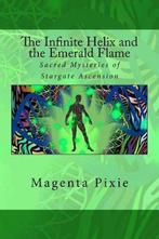 The Infinite Helix and the Emerald Flame 9781720300243, Boeken, Verzenden, Zo goed als nieuw, Magenta Pixie