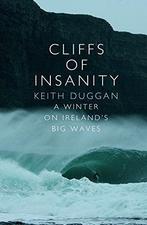 Cliffs Of Insanity: A Winter On Ireland’s Big Waves, Duggan,, Gelezen, Keith Duggan, Verzenden