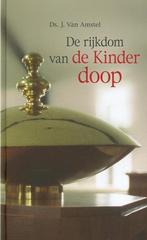 RIJKDOM VAN DE KINDERDOOP 9789033605185 J. Van Amstel, Verzenden, Zo goed als nieuw, J. Van Amstel