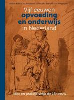 9789023258858 Vijf eeuwen opvoeding en onderwijs in Neder..., Boeken, Verzenden, Nieuw, Nelleke Bakker