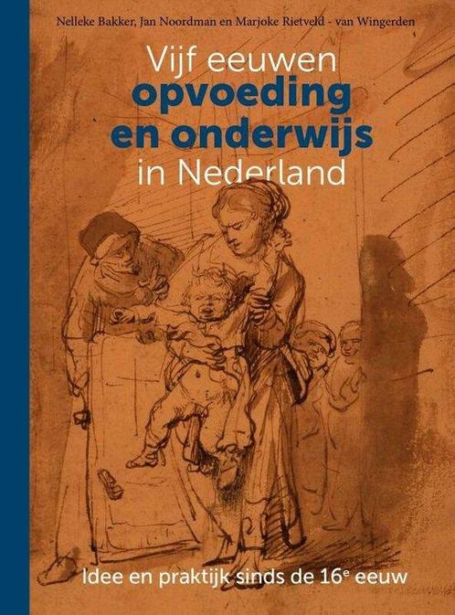 9789023258858 Vijf eeuwen opvoeding en onderwijs in Neder..., Boeken, Schoolboeken, Nieuw, Verzenden