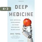 Deep Medicine How Artificial Intelligence Can Make, Boeken, Verzenden, Zo goed als nieuw, Eric Topol