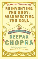 9780307452986 Reinventing the Body, Resurrecting the Soul, Boeken, Deepak Chopra, Zo goed als nieuw, Verzenden