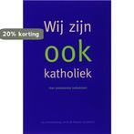 Wij Zijn Ook Katholiek 9789085250210, Boeken, Verzenden, Gelezen