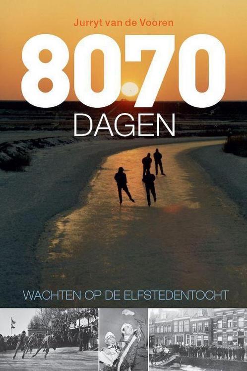 8070 dagen wachten op de Elfstedentocht 9789492920744, Boeken, Hobby en Vrije tijd, Zo goed als nieuw, Verzenden