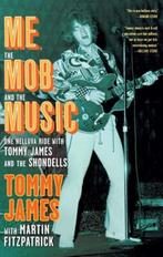 Me, the Mob, and the Music 9781439172889 Tommy James, Verzenden, Gelezen, Tommy James