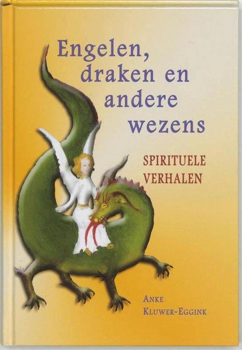 Engelen, draken en andere wezens - Anke Kluwer-Eggink - 9789, Boeken, Esoterie en Spiritualiteit, Verzenden