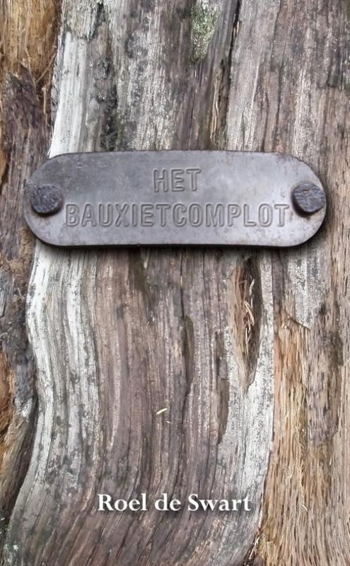 Het bauxietcomplot 9789089540553 R. de Swart, Boeken, Romans, Zo goed als nieuw, Verzenden