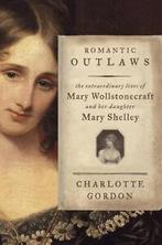Romantic outlaws: the extraordinary lives of Mary, Boeken, Literatuur, Gelezen, Charlotte Gordon, Verzenden