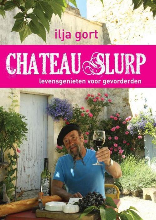 Chateau Slurp 9789400502277 Ilja Gort, Boeken, Kookboeken, Zo goed als nieuw, Verzenden