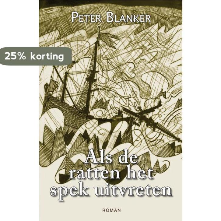 Als de ratten het spek uitvreten 9789490374709 Peter Blanker, Boeken, Romans, Zo goed als nieuw, Verzenden
